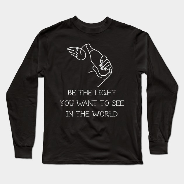 be the light you want to see on the world Long Sleeve T-Shirt by remerasnerds